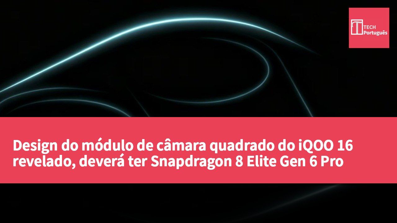 Design do módulo de câmara quadrado do iQOO 16 revelado, deverá ter Snapdragon 8 Elite Gen 6 Pro