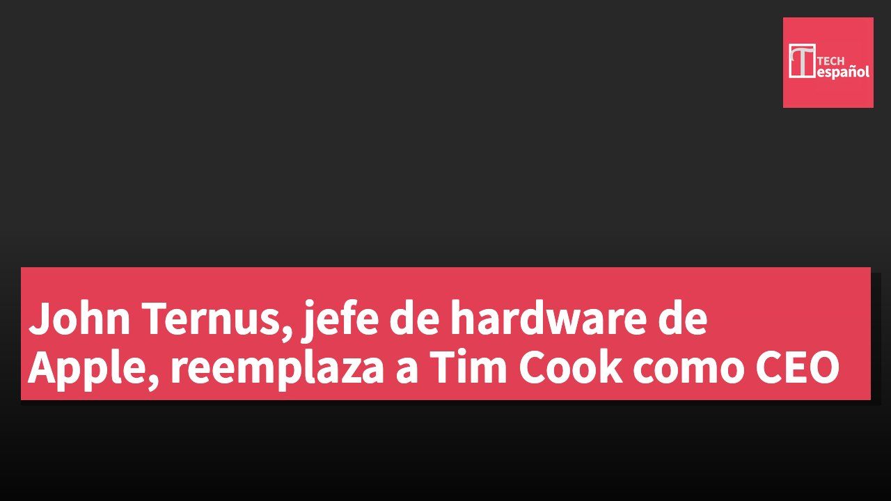 John Ternus, jefe de hardware de Apple, reemplaza a Tim Cook como CEO