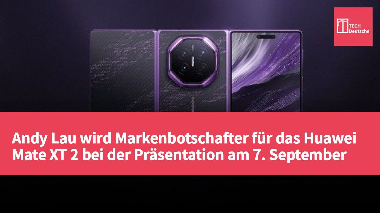 Andy Lau wird Markenbotschafter für das Huawei Mate XT 2 bei der Präsentation am 7. September
