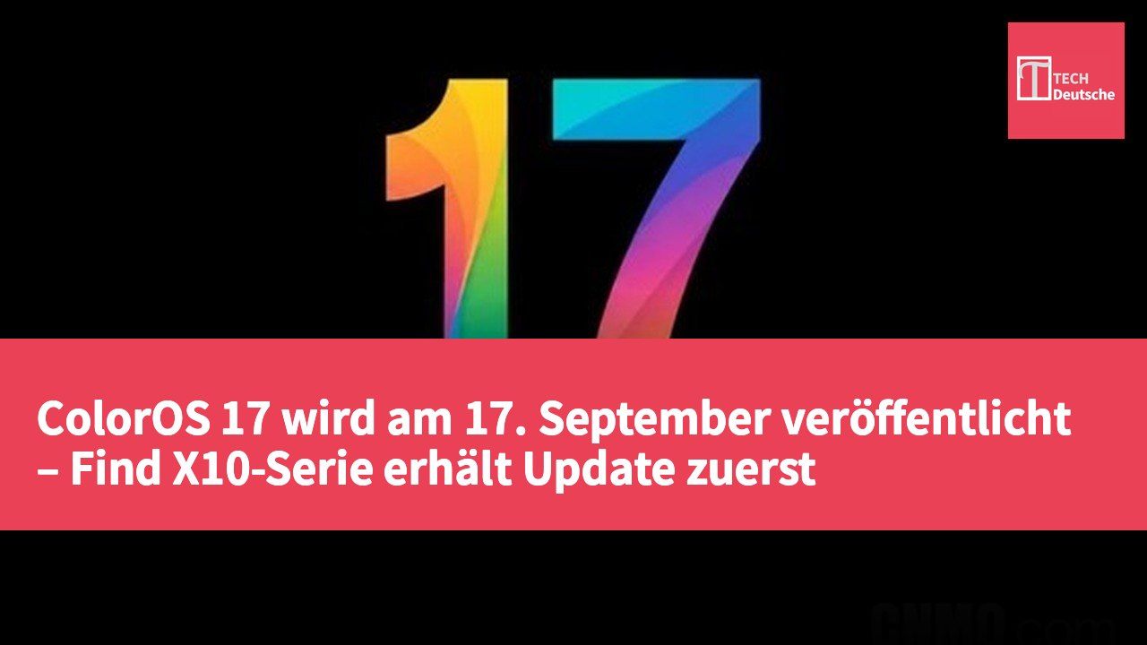 ColorOS 17 wird am 17. September veröffentlicht – Find X10-Serie erhält Update zuerst