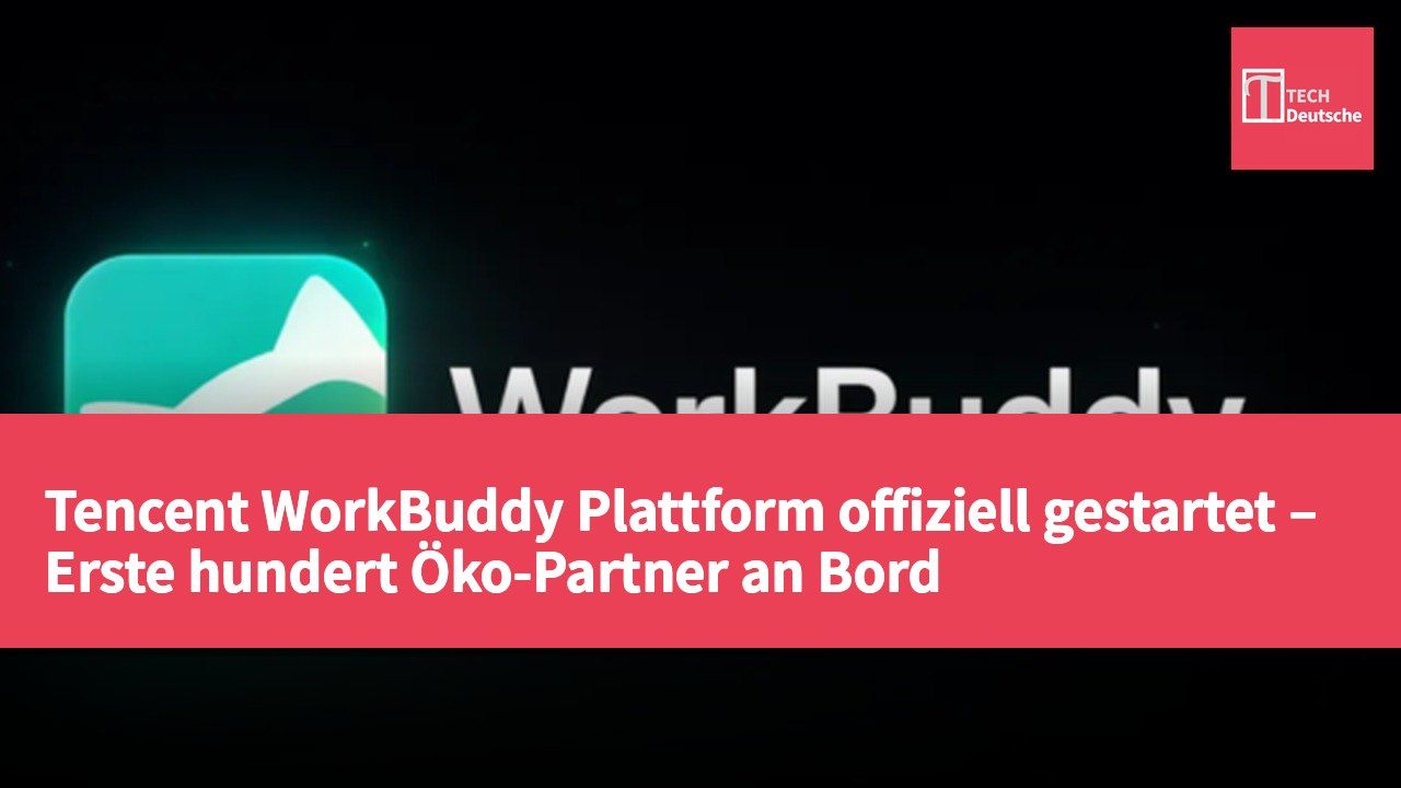 Tencent WorkBuddy Plattform offiziell gestartet – Erste hundert Öko-Partner an Bord