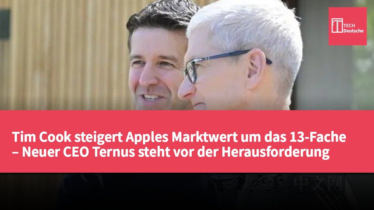 Tim Cook steigert Apples Marktwert um das 13-Fache – Neuer CEO Ternus steht vor der Herausforderung der KI-Transformation