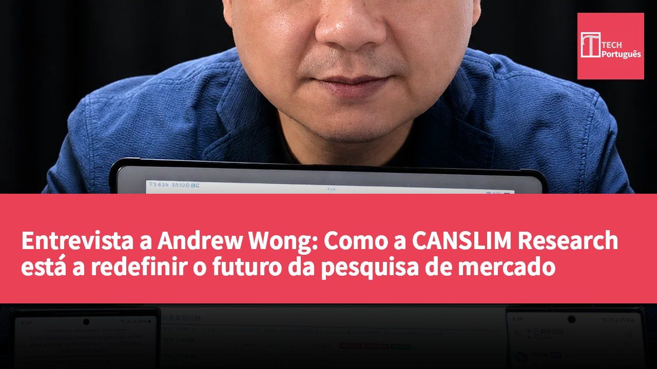 Entrevista a Andrew Wong: Como a CANSLIM Research está a redefinir o futuro da pesquisa de mercado