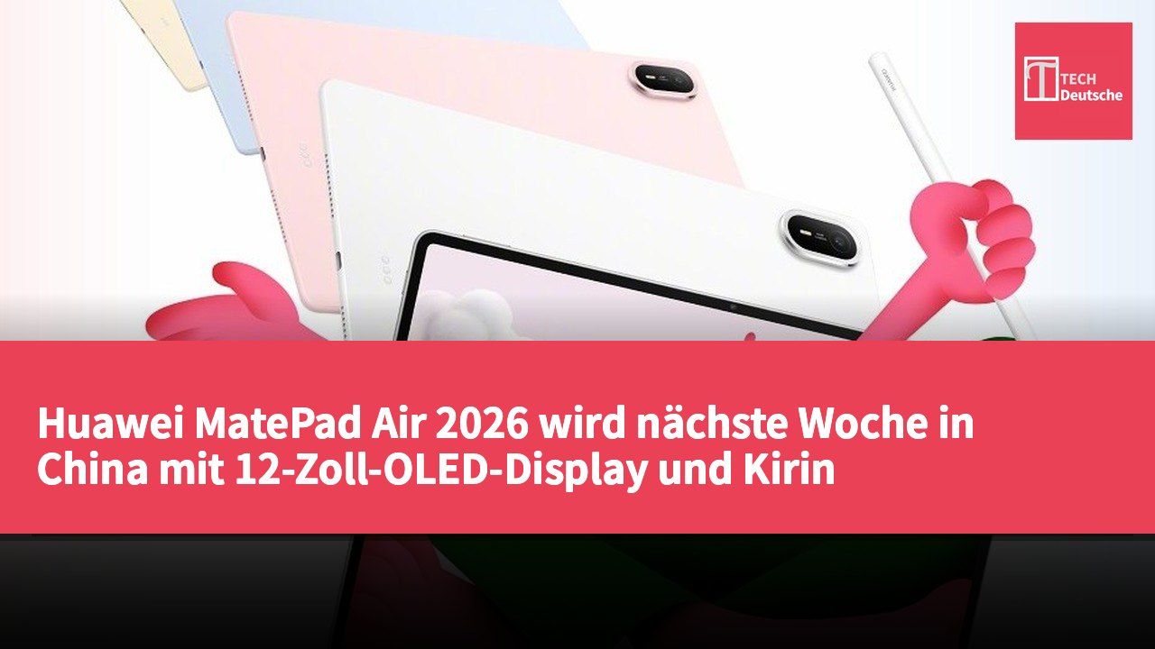 Huawei MatePad Air 2026 wird nächste Woche in China mit 12-Zoll-OLED-Display und Kirin T93C-Prozessor vorgestellt