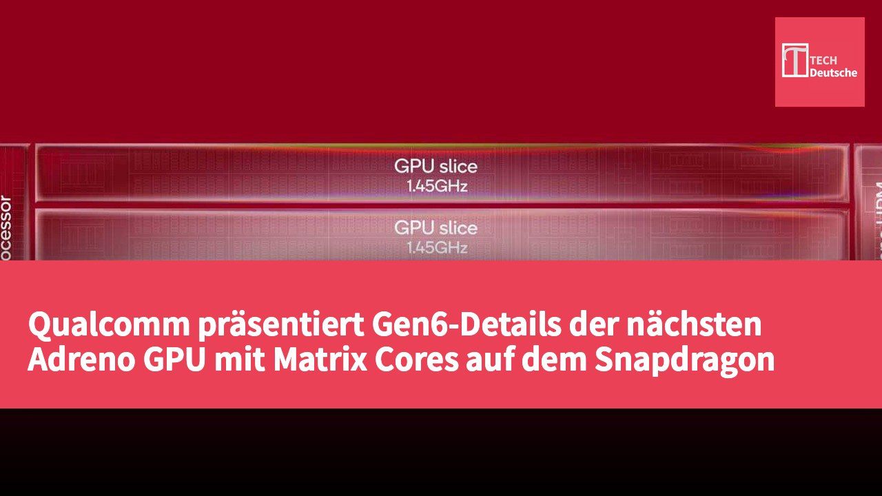 Qualcomm präsentiert Gen6-Details der nächsten Adreno GPU mit Matrix Cores auf dem Snapdragon Summit im September