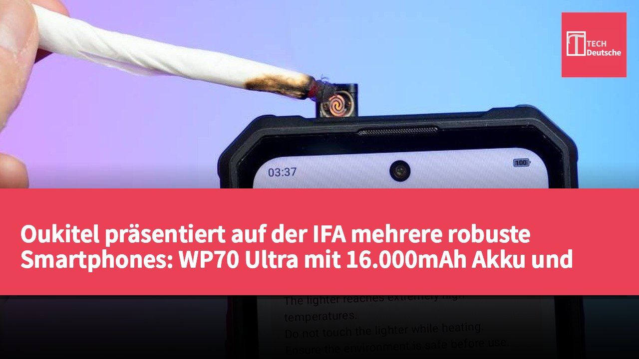 Oukitel präsentiert auf der IFA mehrere robuste Smartphones: WP70 Ultra mit 16.000mAh Akku und WP600 mit dualem Lüfter für aktive Kühlung