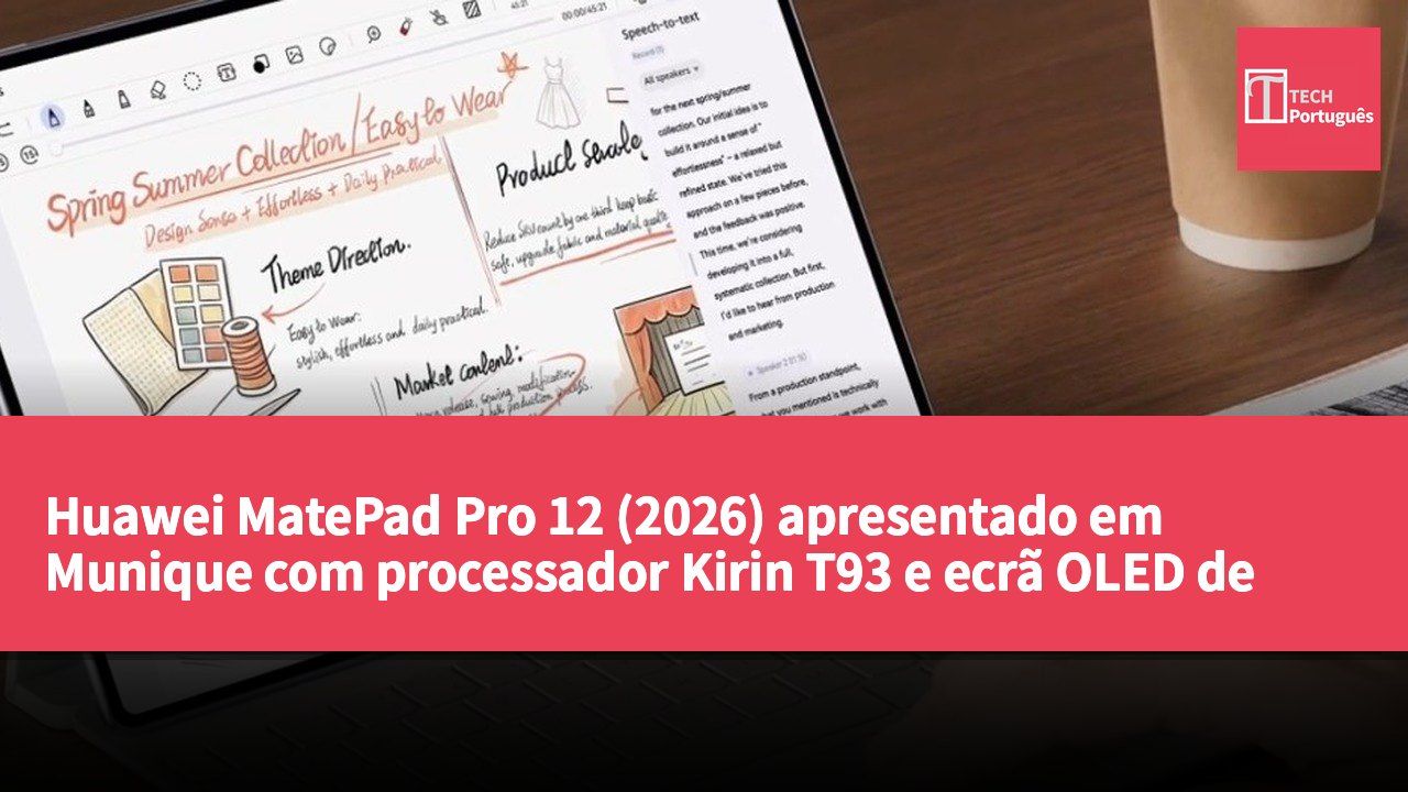 Huawei MatePad Pro 12 (2026) apresentado em Munique com processador Kirin T93 e ecrã OLED de 144 Hz