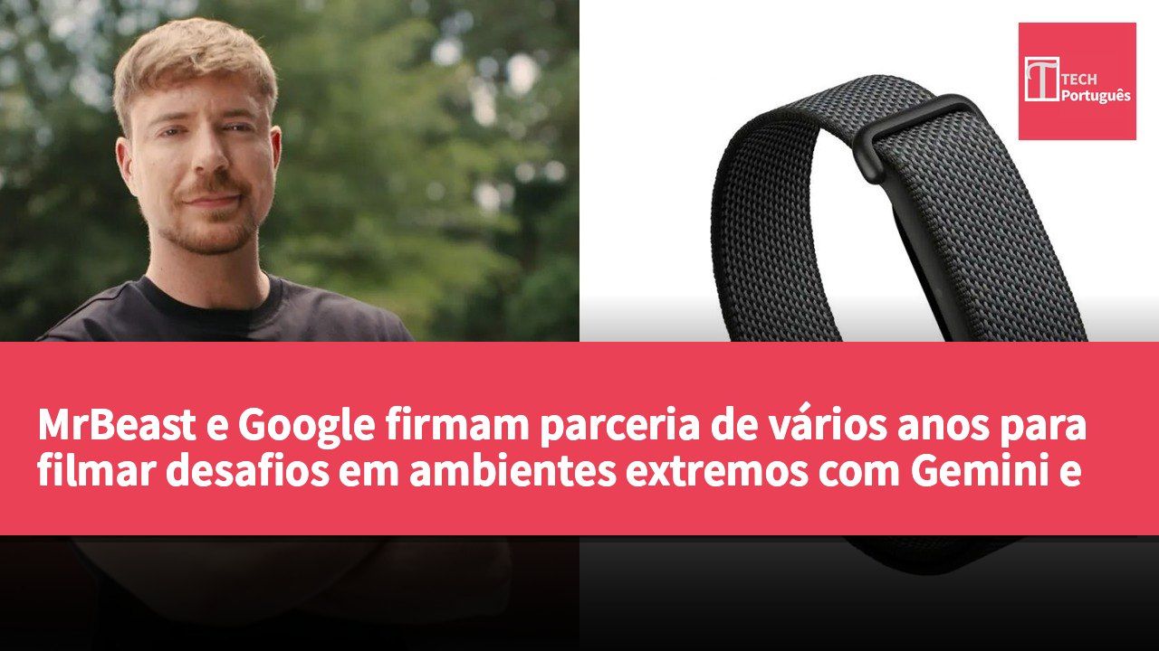 MrBeast e Google firmam parceria de vários anos para filmar desafios em ambientes extremos com Gemini e Fitbit Air