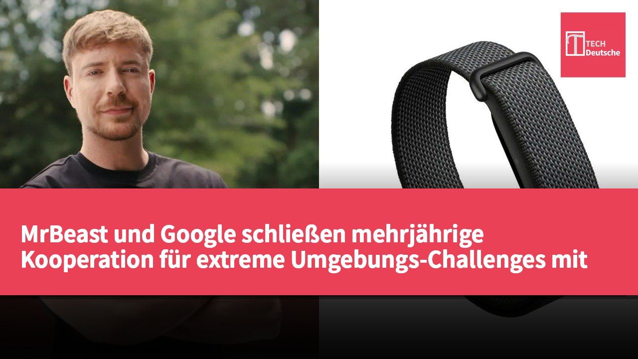 MrBeast und Google schließen mehrjährige Kooperation für extreme Umgebungs-Challenges mit Gemini und Fitbit Air ab