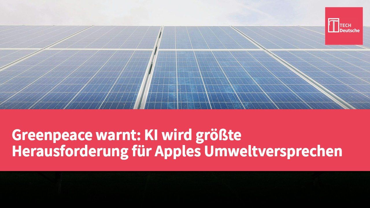 Greenpeace warnt: KI wird größte Herausforderung für Apples Umweltversprechen