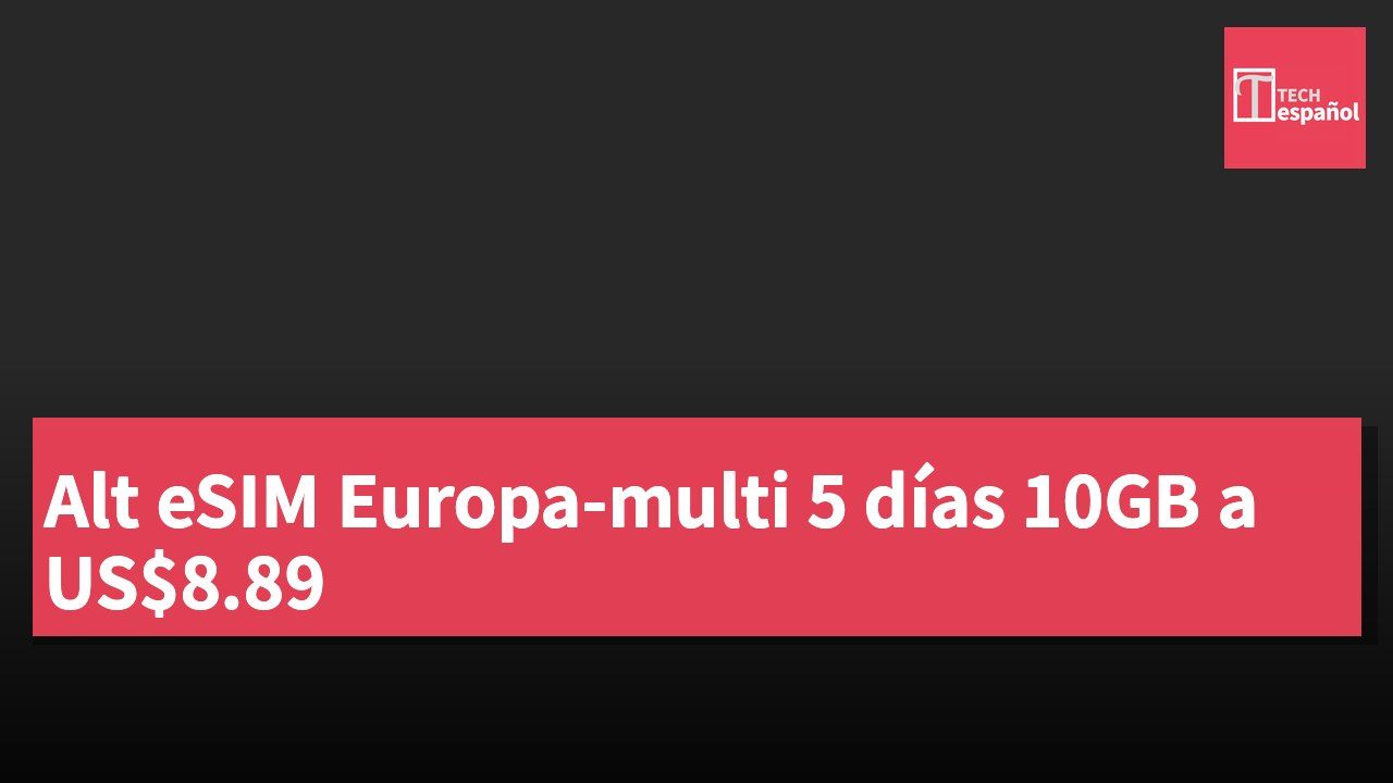 Alt eSIM Europa-multi 5 días 10GB a US$8.89
