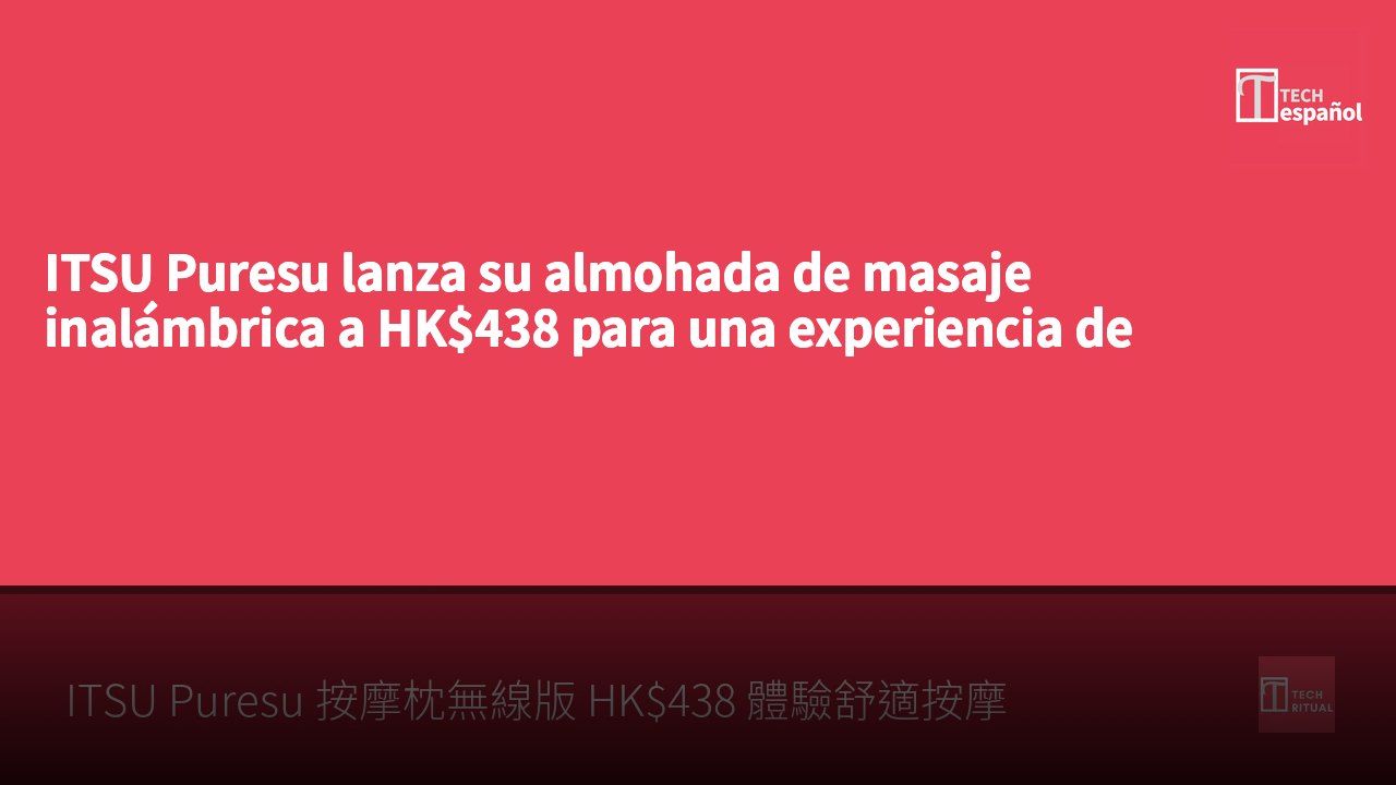 ITSU Puresu lanza su almohada de masaje inalámbrica a HK$438 para una experiencia de confort.
