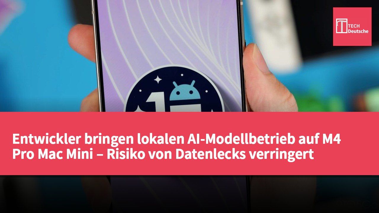 Entwickler bringen lokalen AI-Modellbetrieb auf M4 Pro Mac Mini – Risiko von Datenlecks verringert