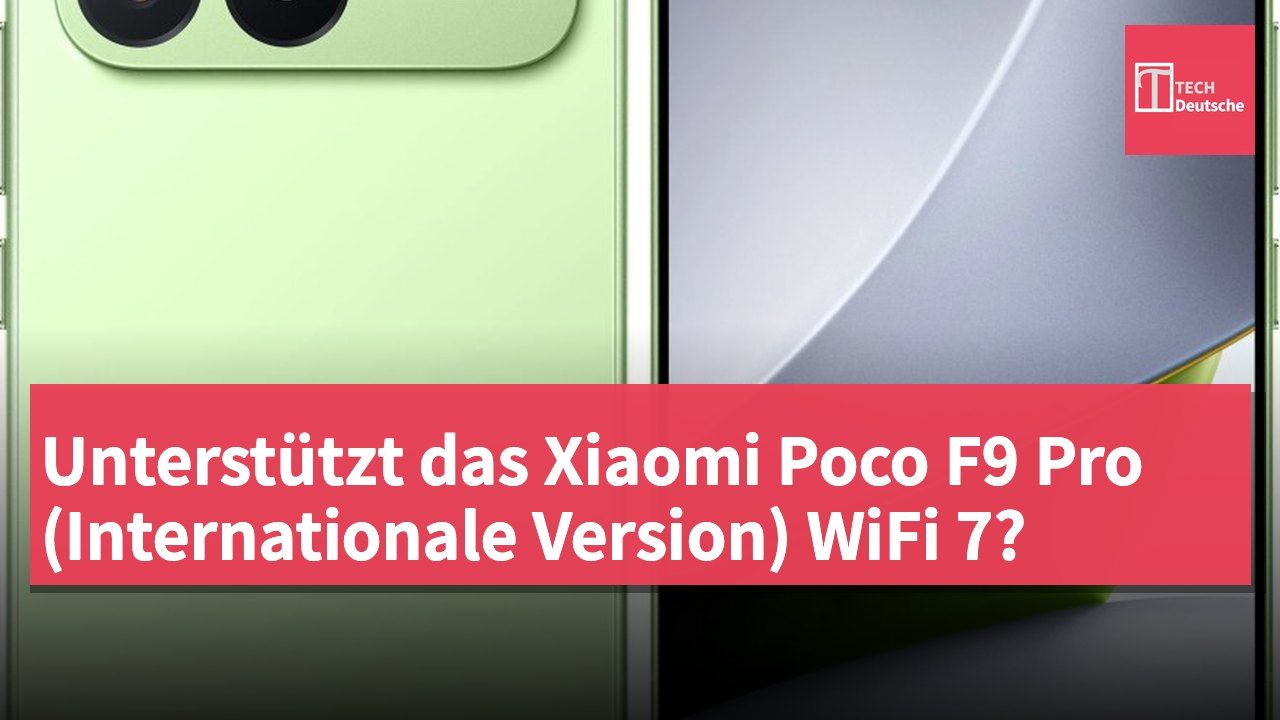 Unterstützt das Xiaomi Poco F9 Pro (Internationale Version) WiFi 7?