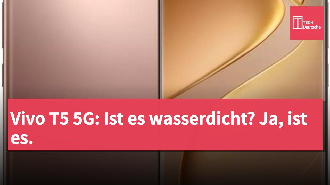 Vivo T5 5G: Ist es wasserdicht? Ja, ist es.