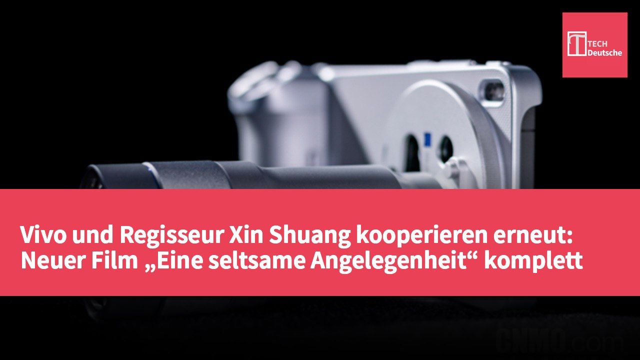 Vivo und Regisseur Xin Shuang kooperieren erneut: Neuer Film „Eine seltsame Angelegenheit“ komplett mit X300 Ultra gedreht