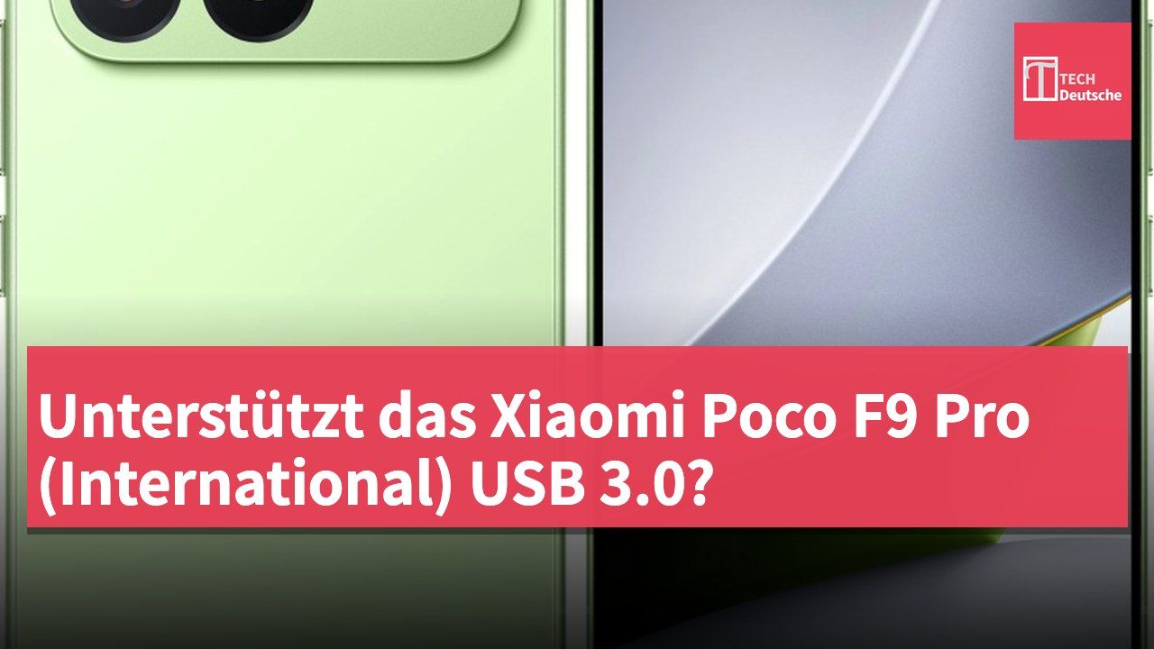 Unterstützt das Xiaomi Poco F9 Pro (International) USB 3.0?