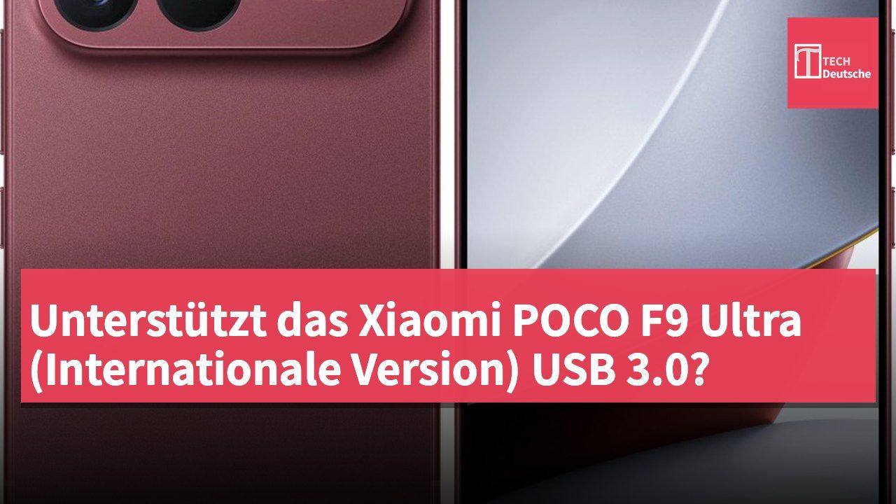 Unterstützt das Xiaomi POCO F9 Ultra (Internationale Version) USB 3.0?