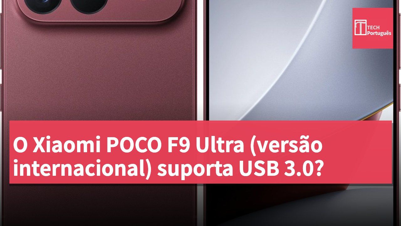O Xiaomi POCO F9 Ultra (versão internacional) suporta USB 3.0?