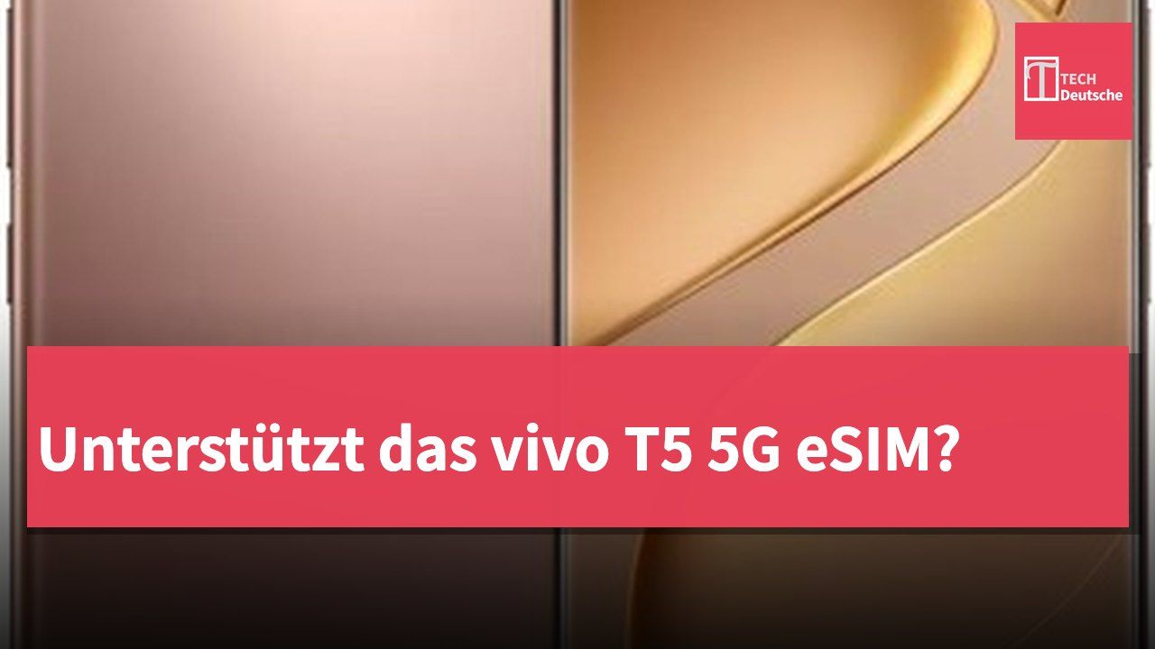 Unterstützt das vivo T5 5G eSIM?