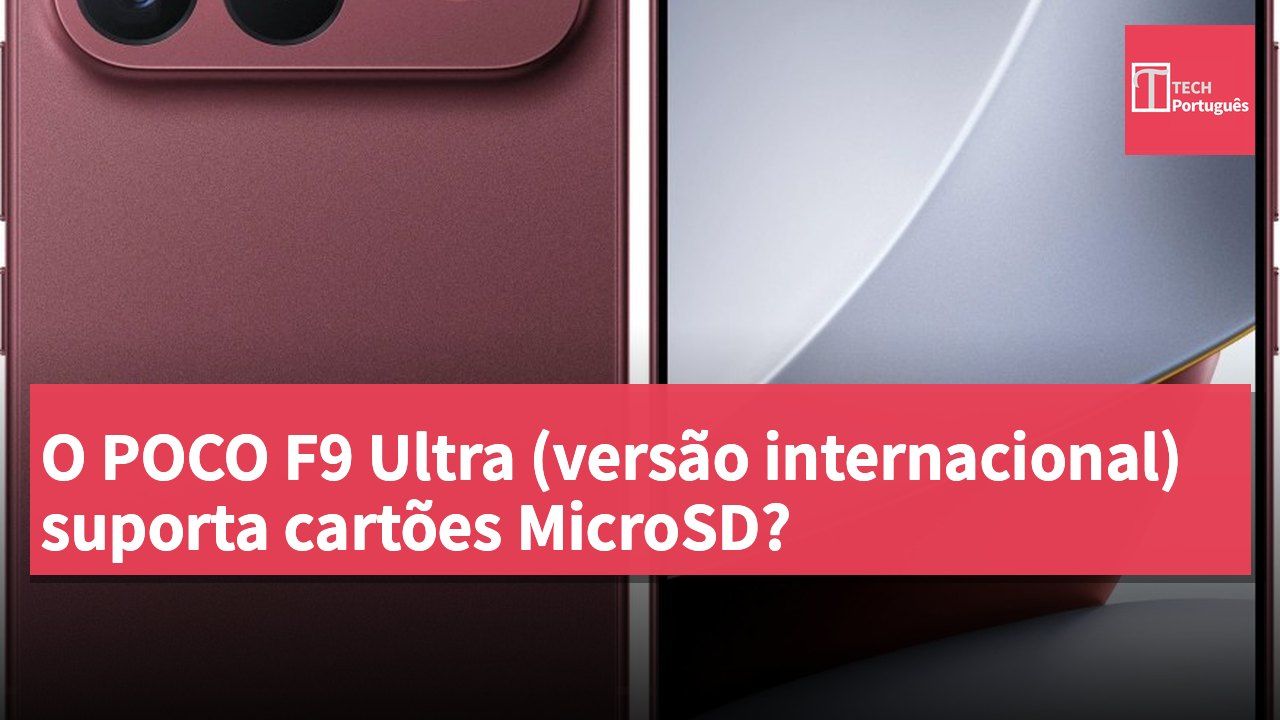 O POCO F9 Ultra (versão internacional) suporta cartões MicroSD?