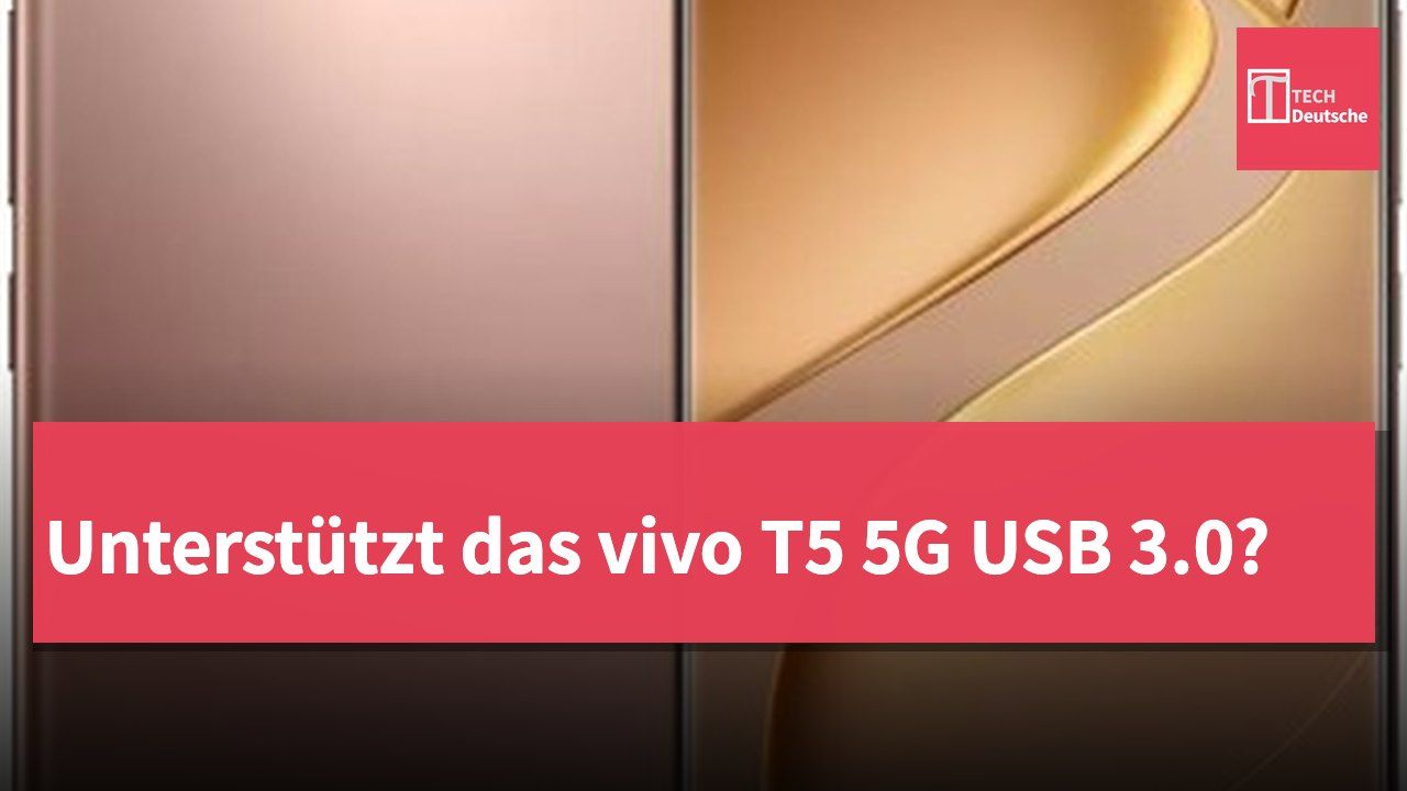 Unterstützt das vivo T5 5G USB 3.0?
