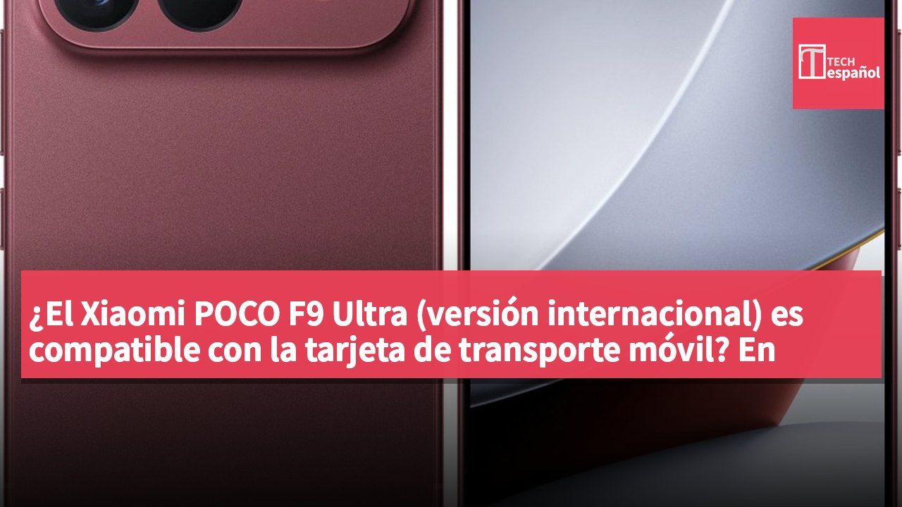 ¿El Xiaomi POCO F9 Ultra (versión internacional) es compatible con la tarjeta de transporte móvil? En principio, sí.