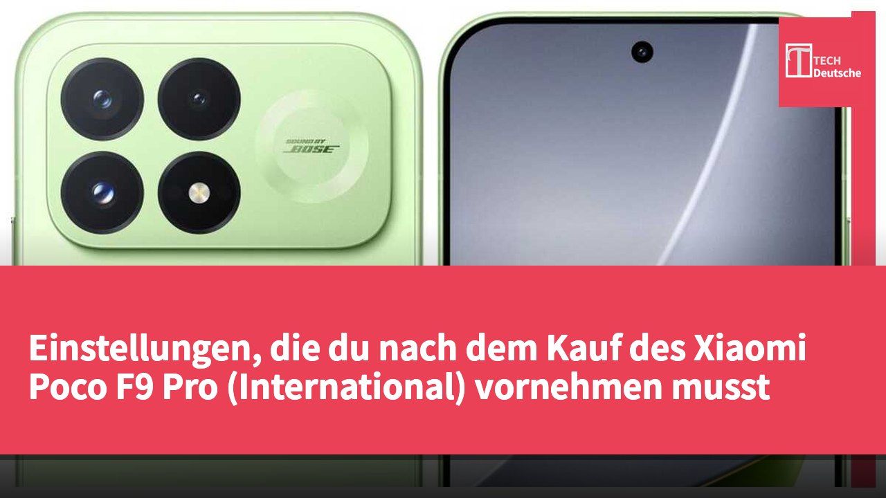 Einstellungen, die du nach dem Kauf des Xiaomi Poco F9 Pro (International) vornehmen musst