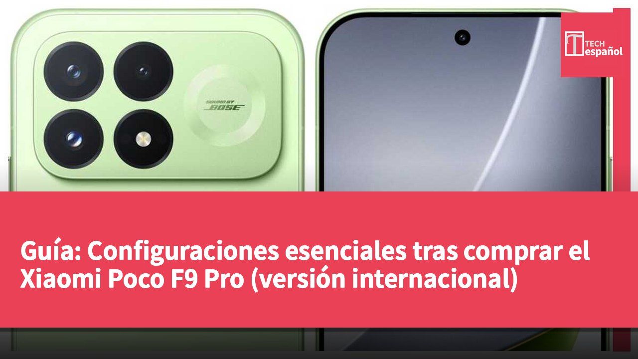 Guía: Configuraciones esenciales tras comprar el Xiaomi Poco F9 Pro (versión internacional)
