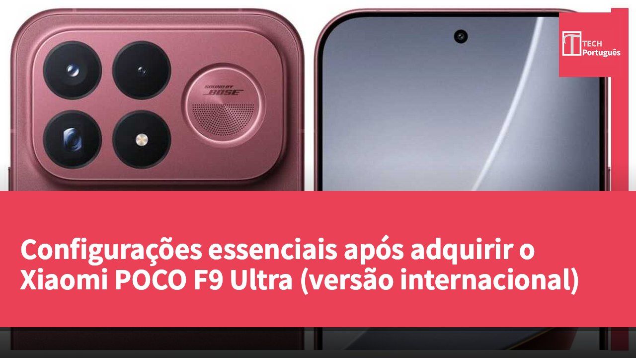 Configurações essenciais após adquirir o Xiaomi POCO F9 Ultra (versão internacional)