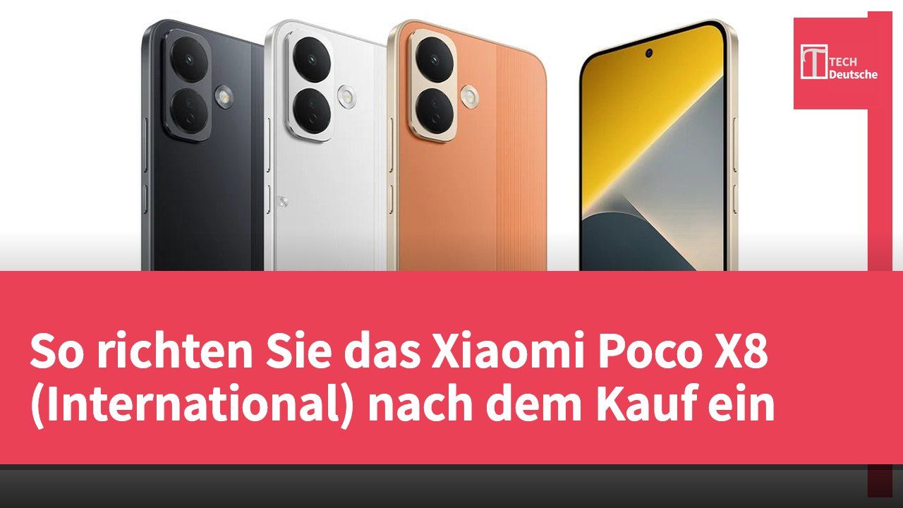 So richten Sie das Xiaomi Poco X8 (International) nach dem Kauf ein
