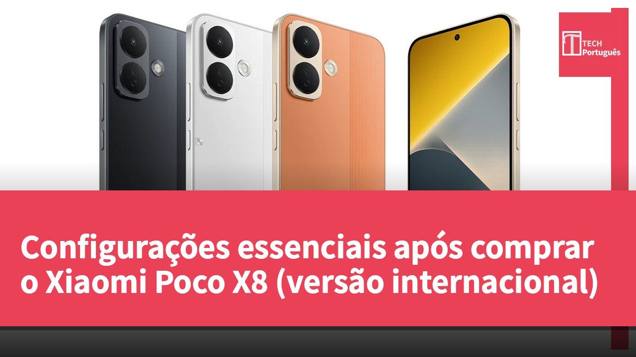 Configurações essenciais após comprar o Xiaomi Poco X8 (versão internacional)