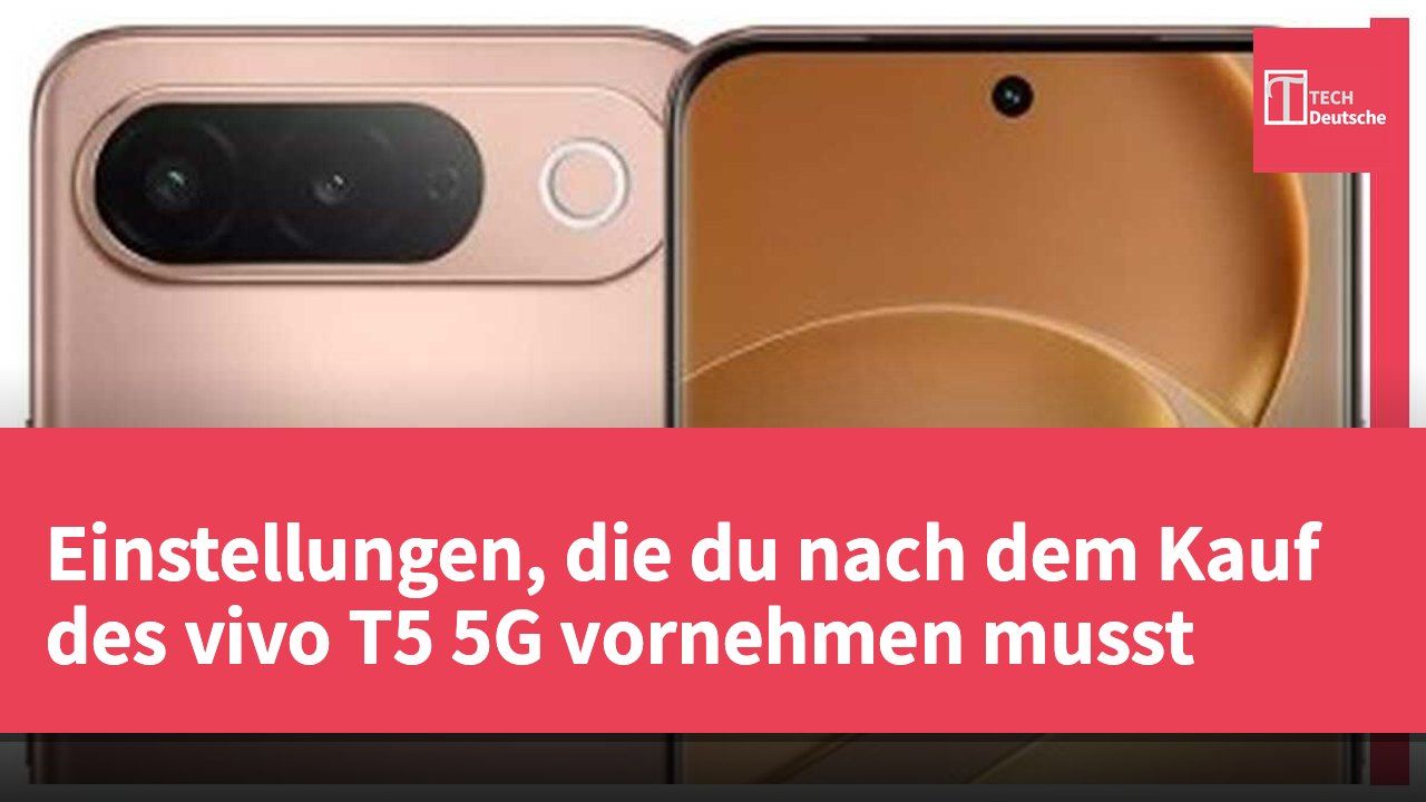 Einstellungen, die du nach dem Kauf des vivo T5 5G vornehmen musst