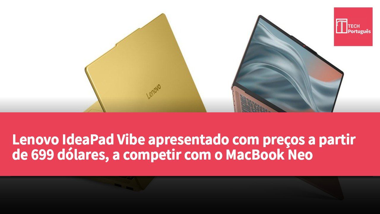 Lenovo IdeaPad Vibe apresentado com preços a partir de 699 dólares, a competir com o MacBook Neo