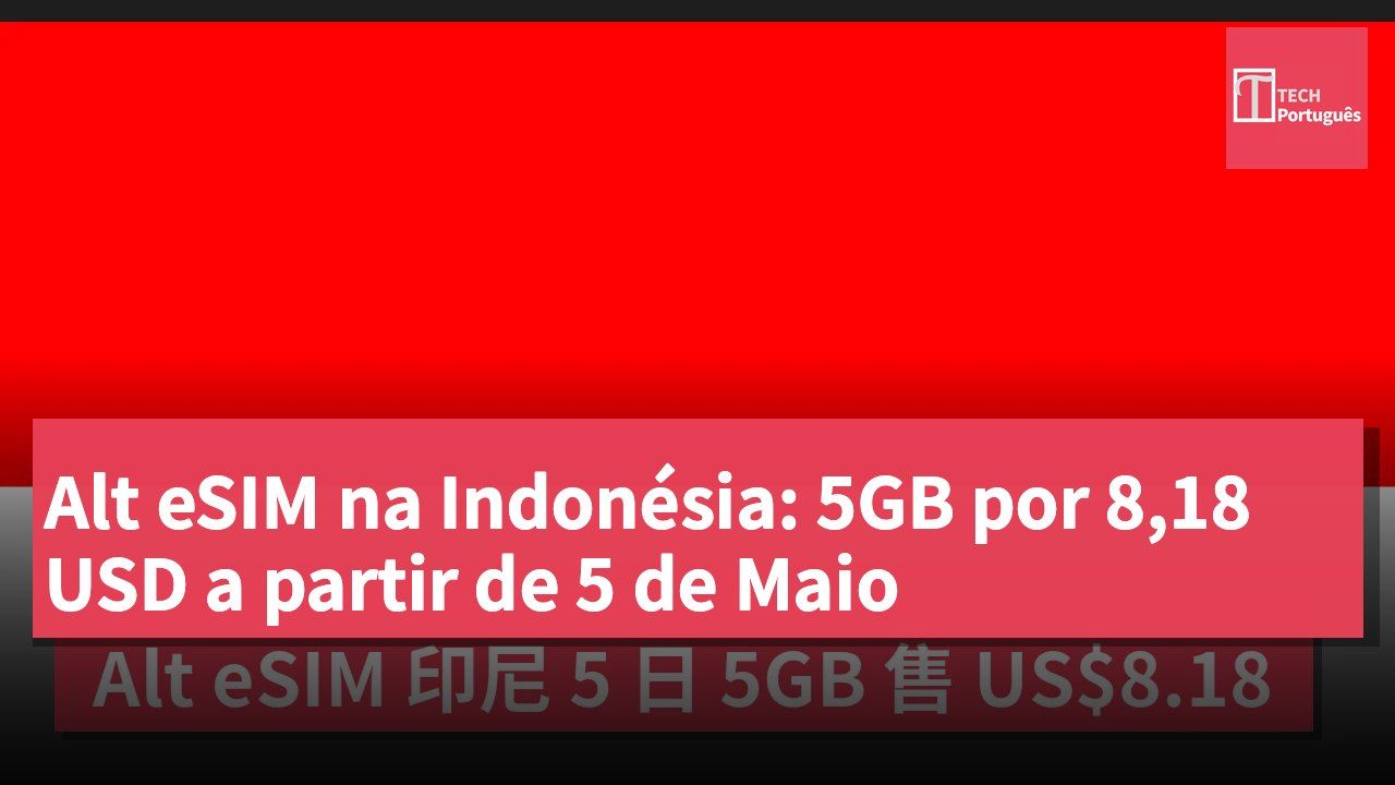 Alt eSIM na Indonésia: 5GB por 8,18 USD a partir de 5 de Maio