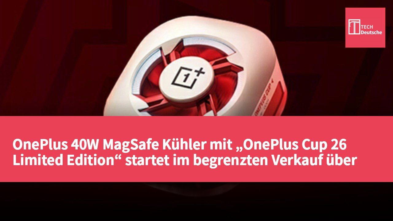 OnePlus 40W MagSafe Kühler mit „OnePlus Cup 26 Limited Edition“ startet im begrenzten Verkauf über alle Kanäle