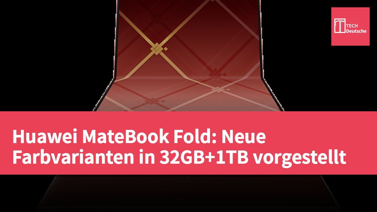 Huawei MateBook Fold: Neue Farbvarianten in 32GB+1TB vorgestellt
