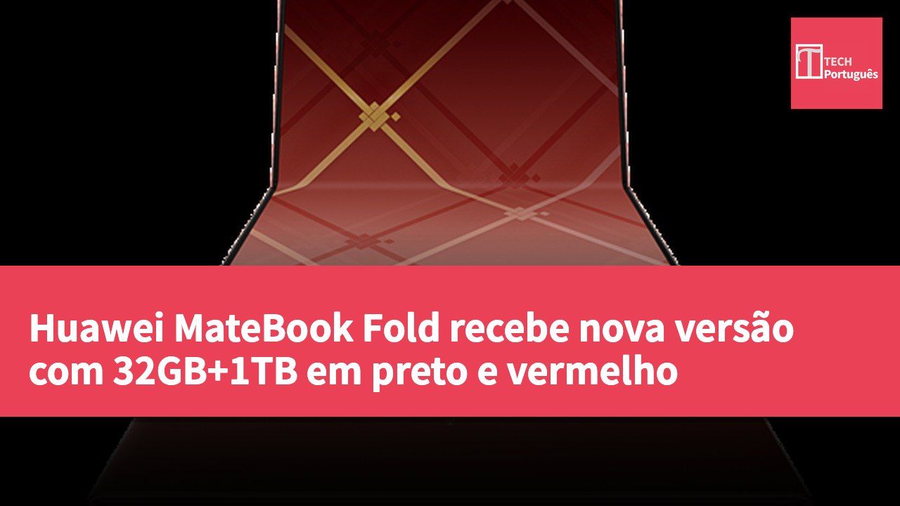 Huawei MateBook Fold recebe nova versão com 32GB+1TB em preto e vermelho