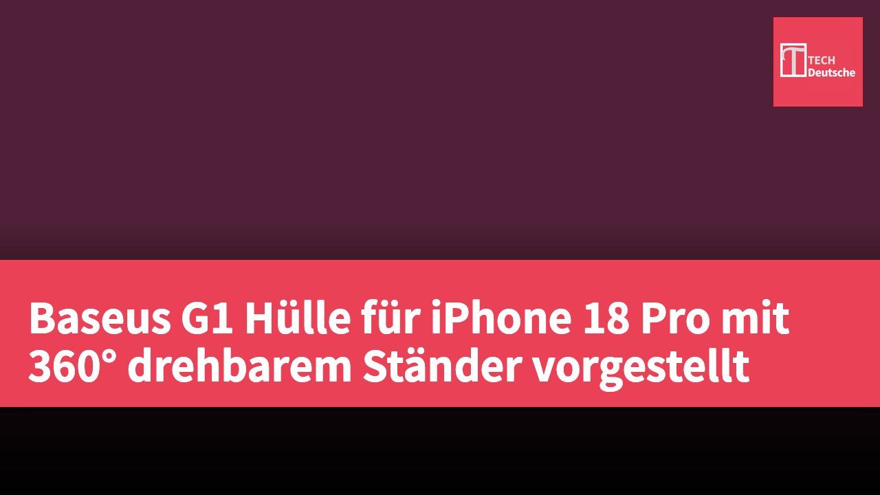 Baseus G1 Hülle für iPhone 18 Pro mit 360° drehbarem Ständer vorgestellt