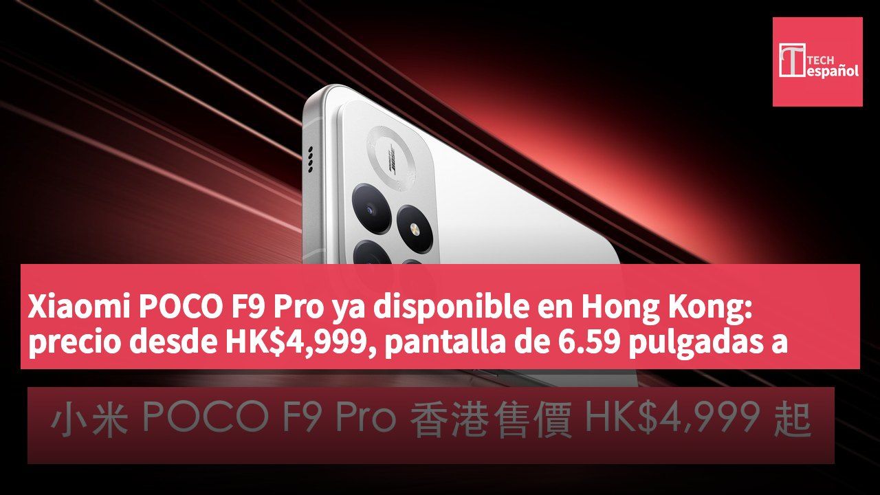 Xiaomi POCO F9 Pro ya disponible en Hong Kong: precio desde HK$4,999, pantalla de 6.59 pulgadas a 185Hz y cámara principal de 200 megapíxeles