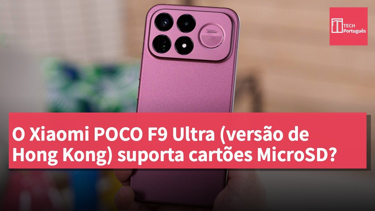 O Xiaomi POCO F9 Ultra (versão de Hong Kong) suporta cartões MicroSD?