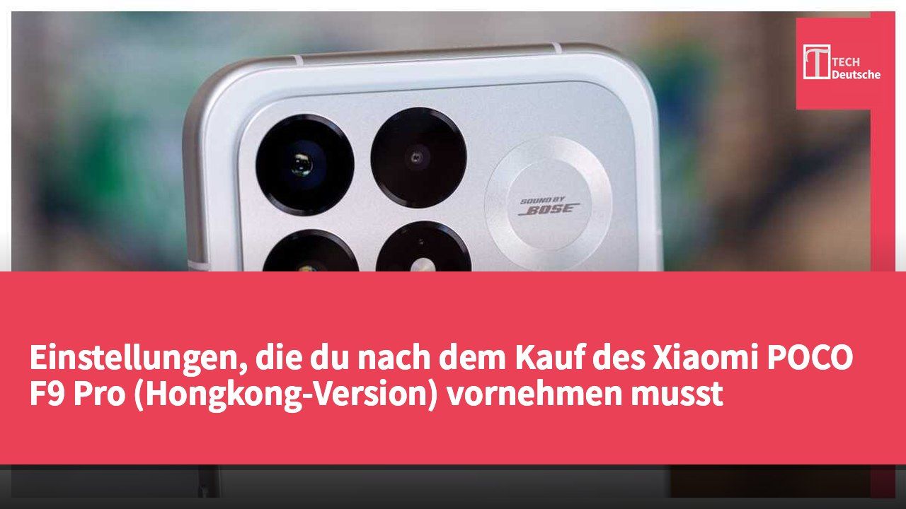 Einstellungen, die du nach dem Kauf des Xiaomi POCO F9 Pro (Hongkong-Version) vornehmen musst