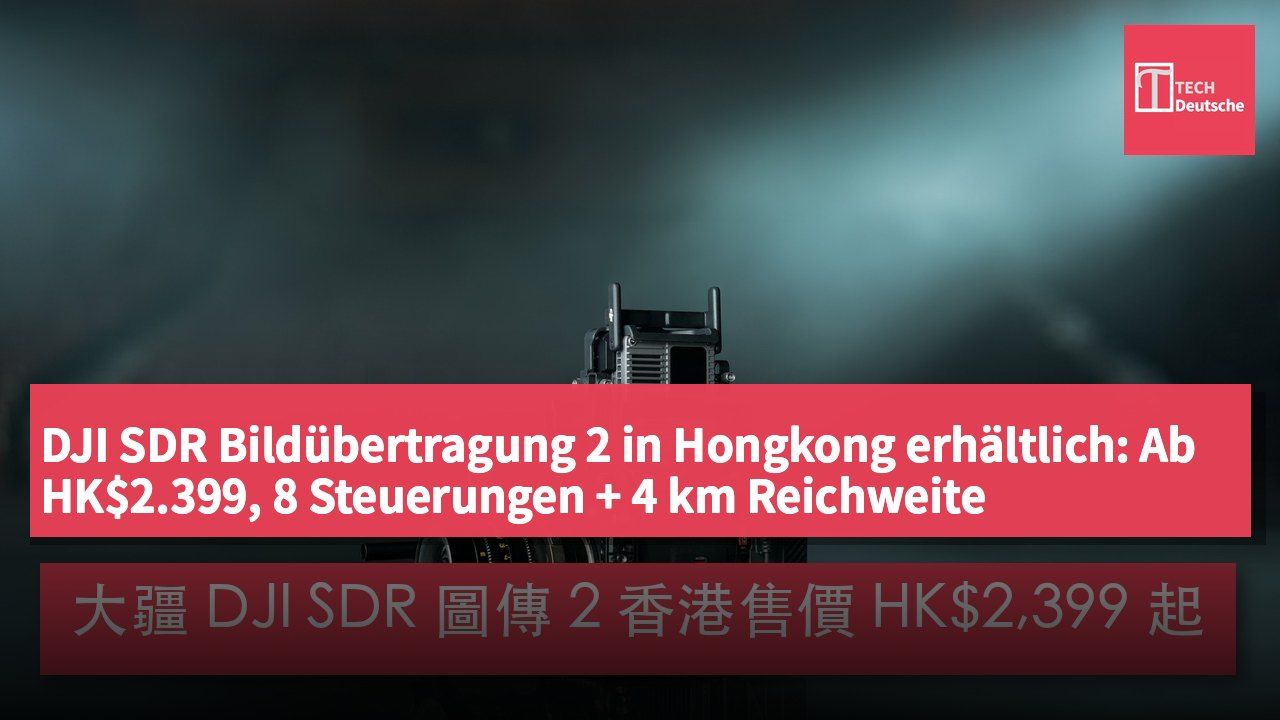 DJI SDR Bildübertragung 2 in Hongkong erhältlich: Ab HK$2.399, 8 Steuerungen + 4 km Reichweite