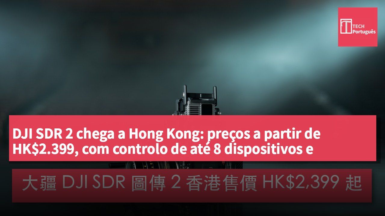 DJI SDR 2 chega a Hong Kong: preços a partir de HK$2.399, com controlo de até 8 dispositivos e transmissão a 4 km