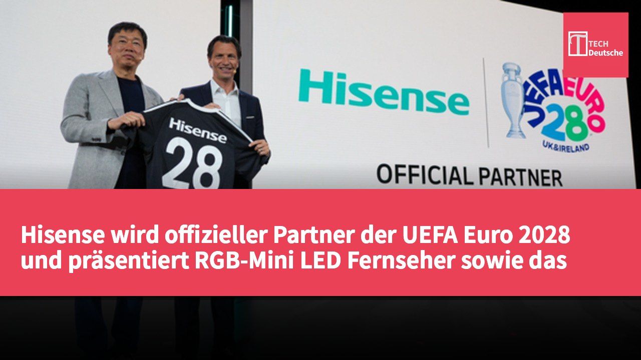 Hisense wird offizieller Partner der UEFA Euro 2028 und präsentiert RGB-Mini LED Fernseher sowie das JUOS-System.