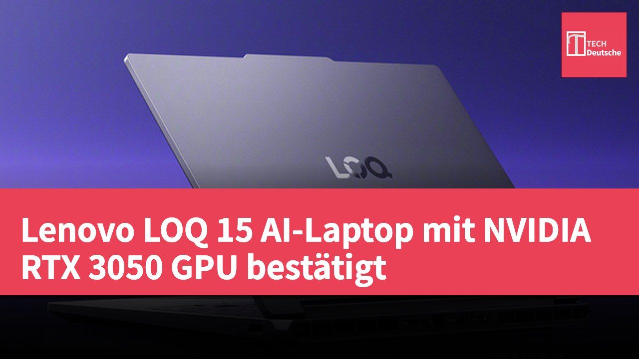 Lenovo LOQ 15 AI-Laptop mit NVIDIA RTX 3050 GPU bestätigt