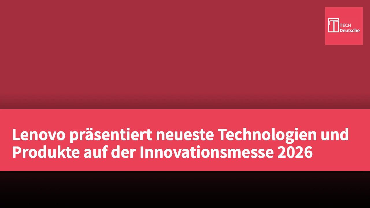 Lenovo präsentiert neueste Technologien und Produkte auf der Innovationsmesse 2026