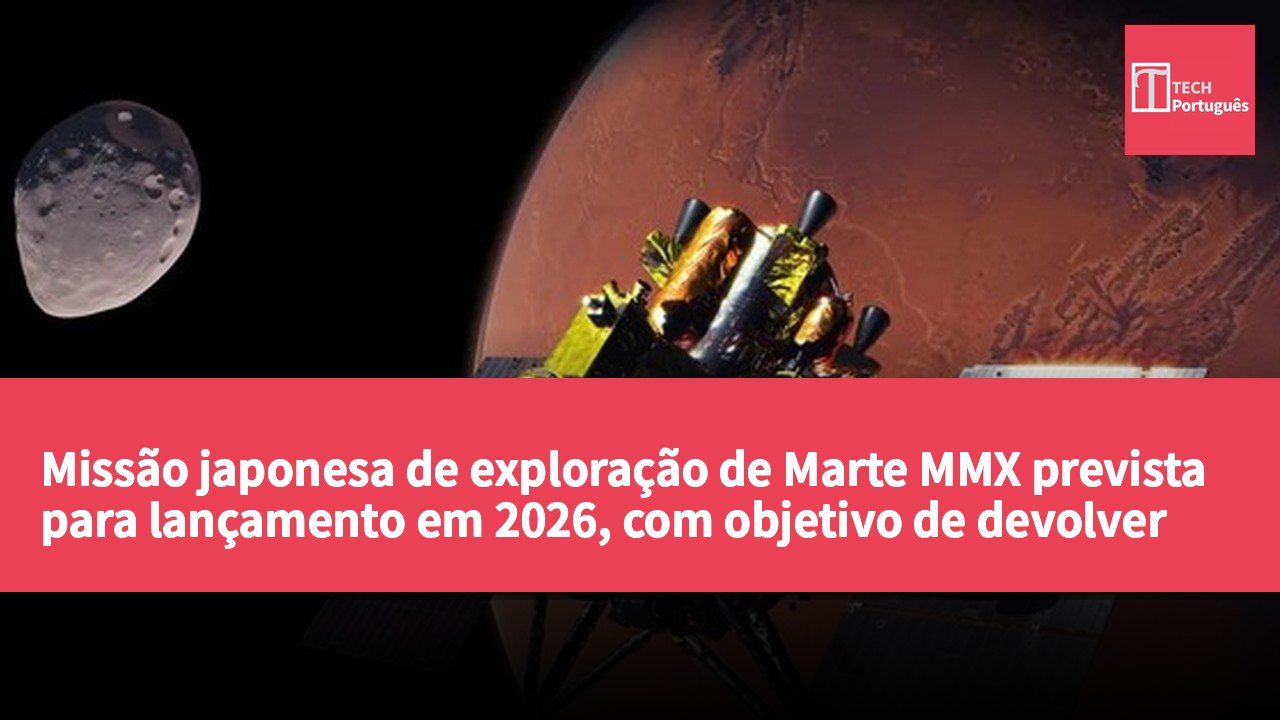 Missão japonesa de exploração de Marte MMX prevista para lançamento em 2026, com objetivo de devolver amostras de Fobos à Terra em 2031.