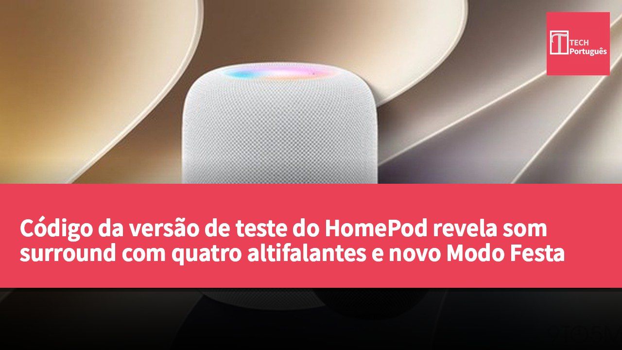 Código da versão de teste do HomePod revela som surround com quatro altifalantes e novo Modo Festa