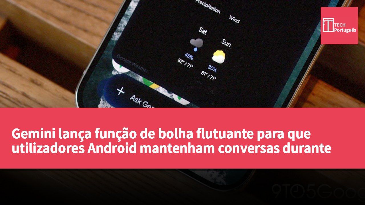 Gemini lança função de bolha flutuante para que utilizadores Android mantenham conversas durante multitasking